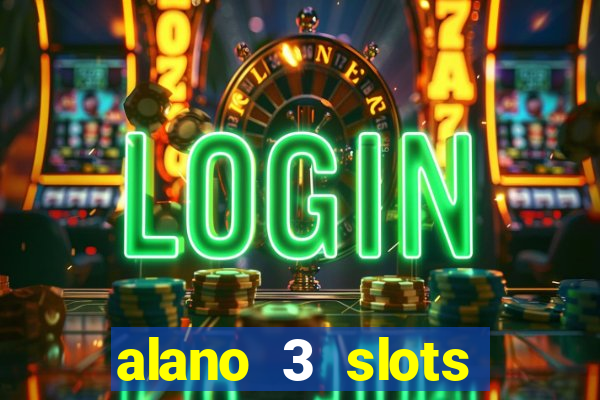 alano 3 slots dinheiro de verdade