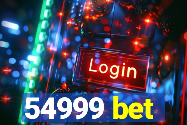 54999 bet