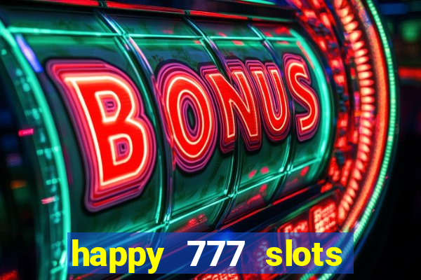 happy 777 slots paga mesmo