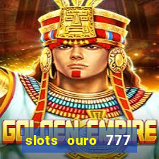 slots ouro 777 play store