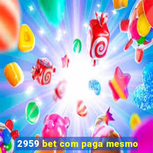2959 bet com paga mesmo