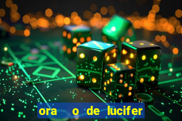 ora  o de lucifer para ganhar na mega sena