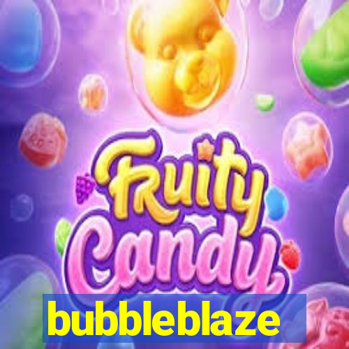 bubbleblaze