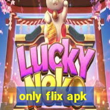 only flix apk