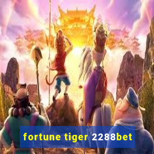 fortune tiger 2288bet