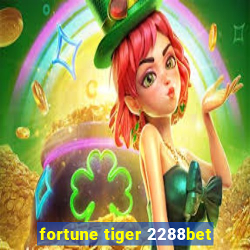 fortune tiger 2288bet