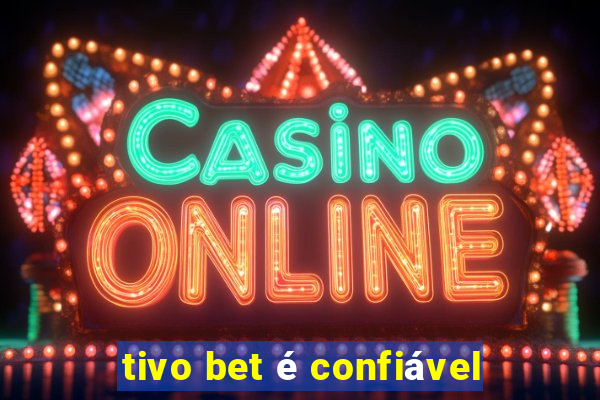 tivo bet é confiável