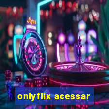 onlyflix acessar