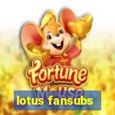 lotus fansubs