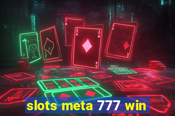 slots meta 777 win