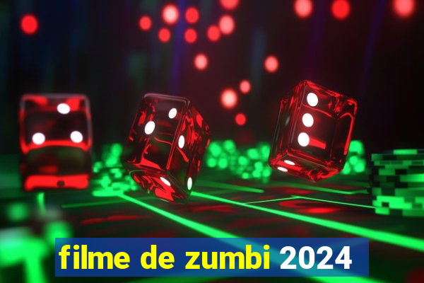 filme de zumbi 2024