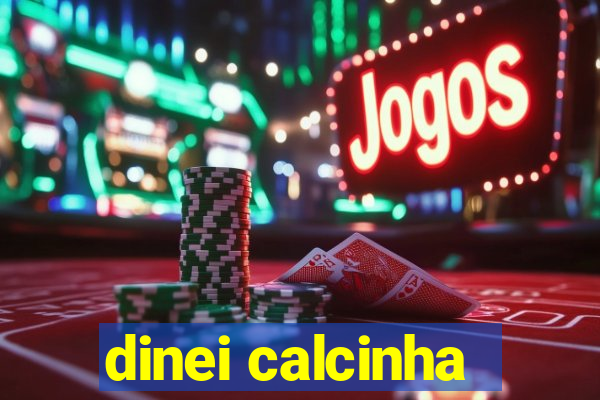 dinei calcinha