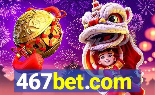 467bet.com