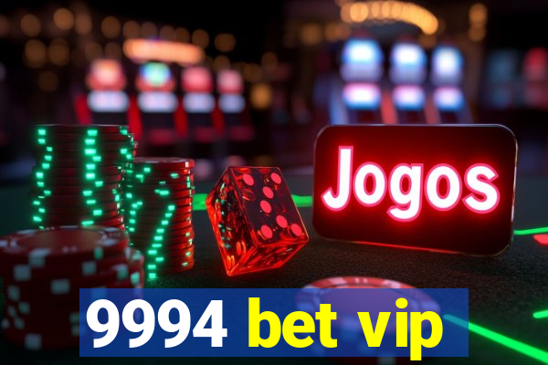 9994 bet vip