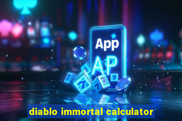 diablo immortal calculator