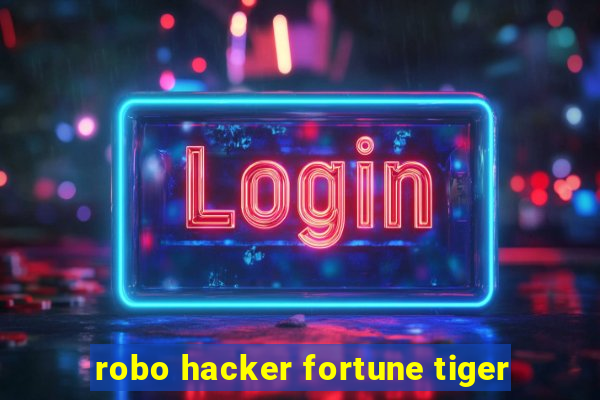 robo hacker fortune tiger