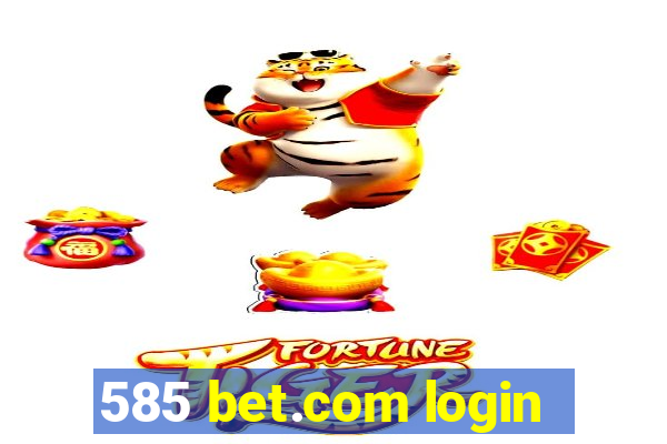 585 bet.com login