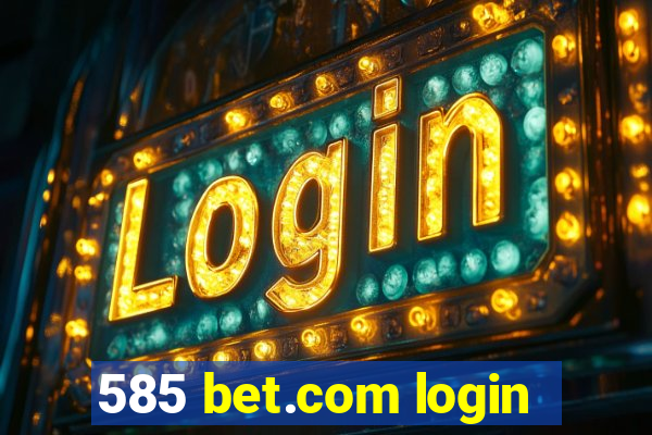 585 bet.com login