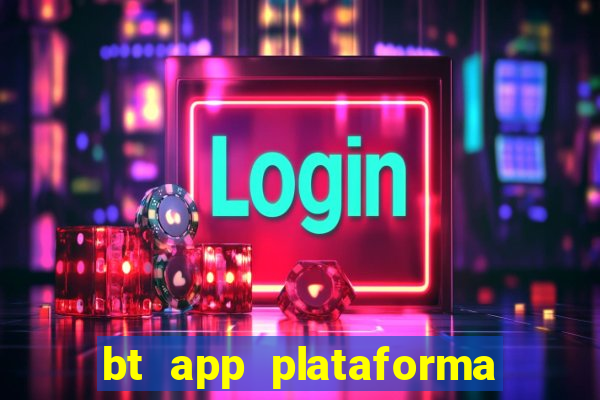 bt app plataforma de jogos