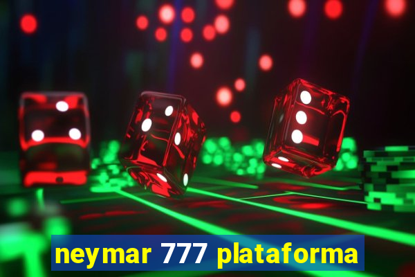 neymar 777 plataforma