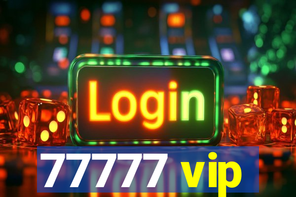 77777 vip