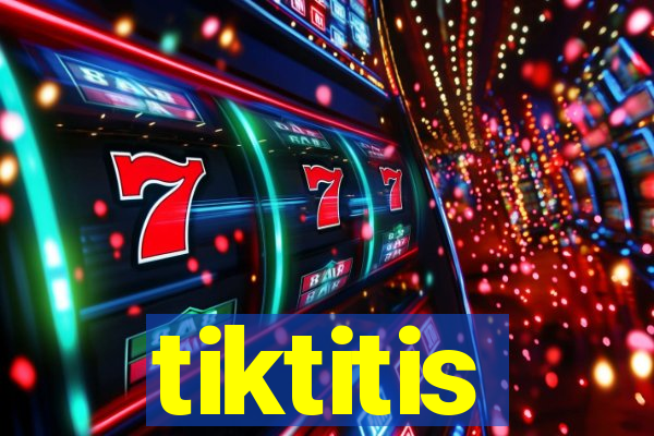 tiktitis