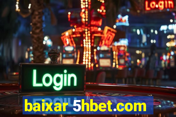 baixar 5hbet.com