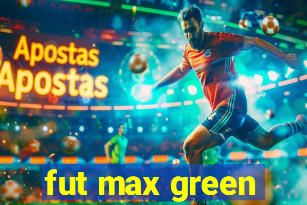 fut max green