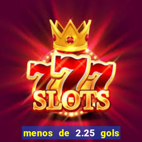 menos de 2.25 gols o que significa