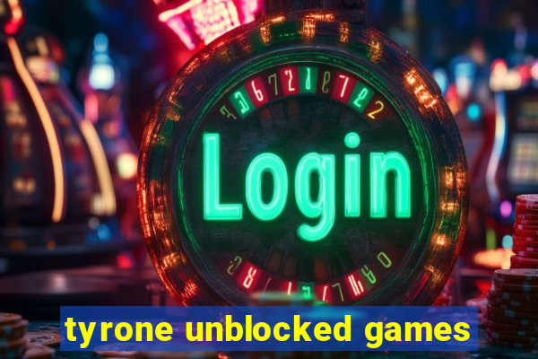 tyrone unblocked games