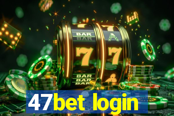 47bet login