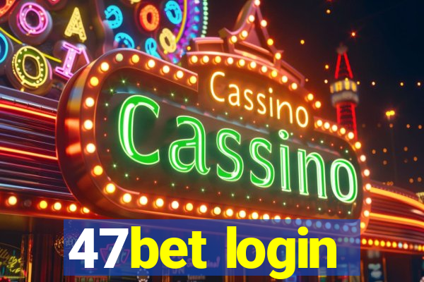 47bet login