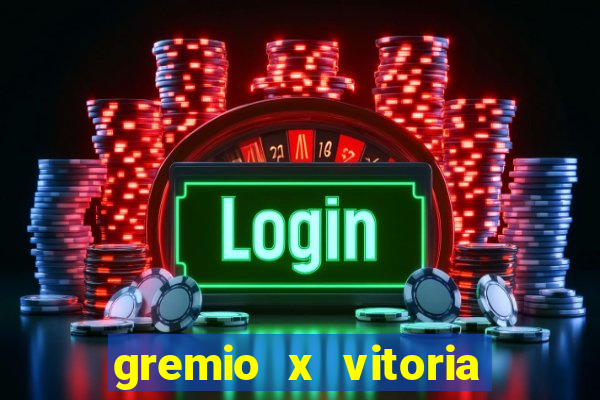 gremio x vitoria ao vivo