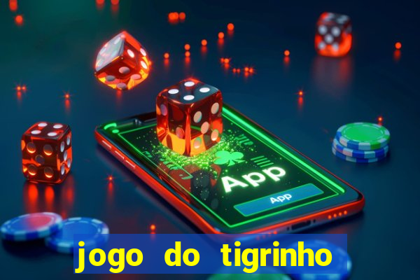 jogo do tigrinho verdade ou mentira