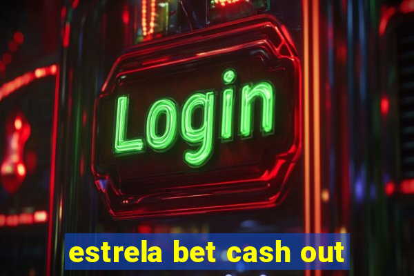 estrela bet cash out