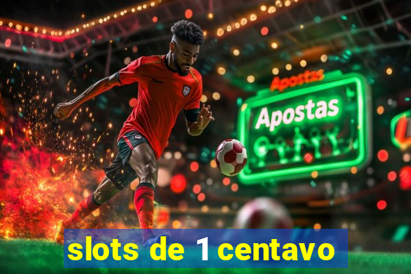 slots de 1 centavo