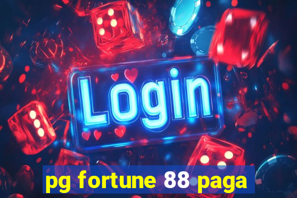 pg fortune 88 paga