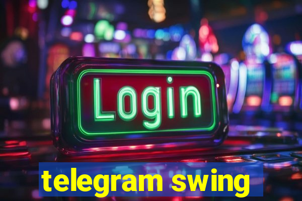 telegram swing