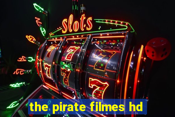 the pirate filmes hd