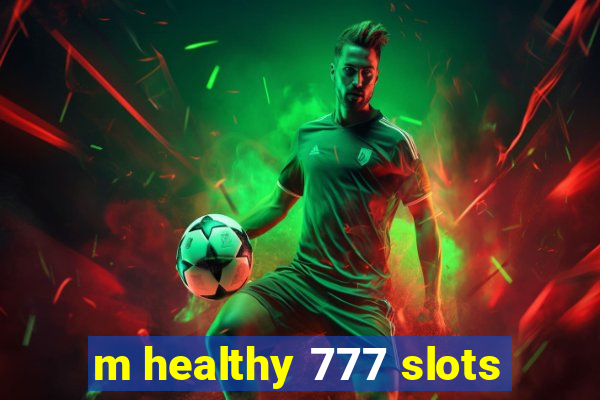 m healthy 777 slots