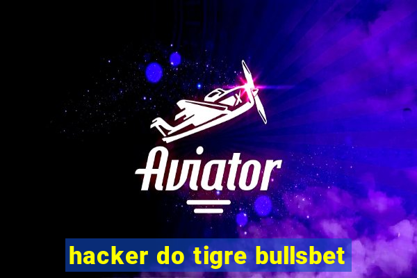 hacker do tigre bullsbet