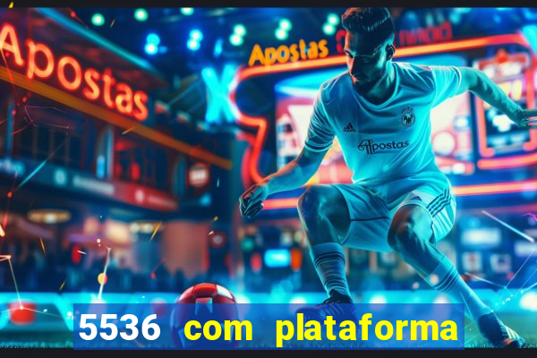 5536 com plataforma de jogos