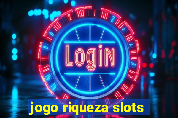 jogo riqueza slots