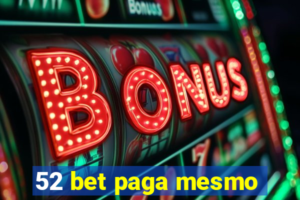 52 bet paga mesmo