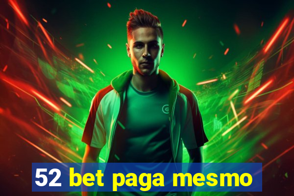 52 bet paga mesmo