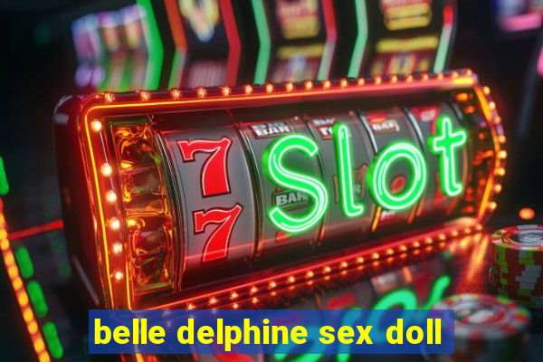 belle delphine sex doll