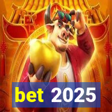 bet 2025