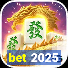 bet 2025