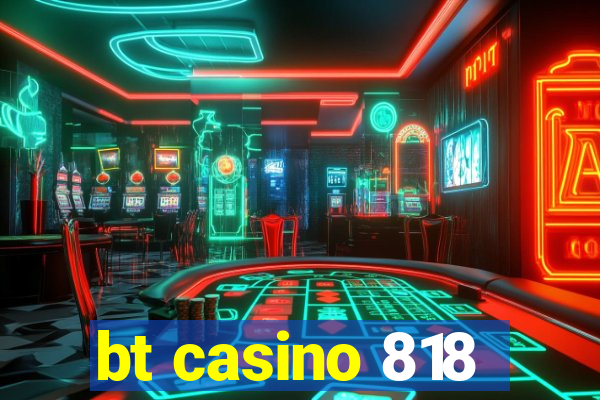 bt casino 818