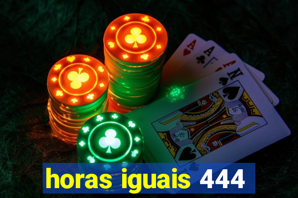 horas iguais 444